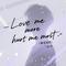 love me more hurt me most