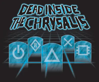 Dead Inside The Chrysalis