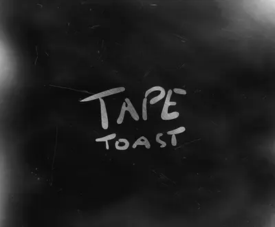 TAPE TOAST