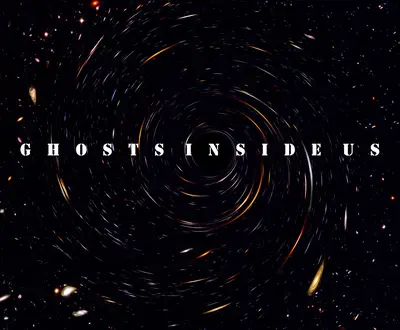 Ghosts Inside Us